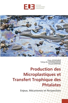 Production des Microplastiques et Transfert Trophique des Phtalates (French Edition)