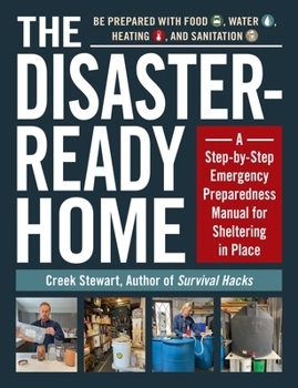Paperback The Disaster-Ready Home: A Step-By-Step Emergency Preparedness Manual for Sheltering in Place Book
