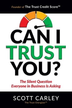 Paperback Can I Trust You? The Silent Question Everyone In Business Is Asking Book