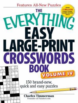 Paperback The Everything Easy Large-Print Crosswords Book, Volume 4: 150 Brand-New, Quick and Easy Puzzles [Large Print] Book