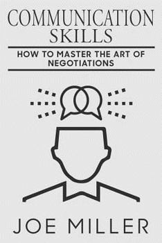 Paperback Communication Skills: How To Master The Art Of Negotiations Book