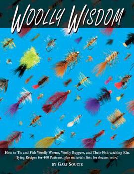 Hardcover Woolly Wisdom: How to Tie and Fish Woolly Worms, Woolly Buggers, and Their Fish-Catchin Kin Book