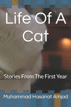 Paperback Life Of A Cat: Stories From The First Year Book