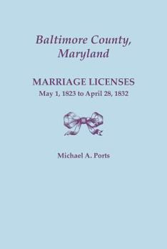 Paperback Baltimore County, Maryland, Marriage Licenses: May 1, 1823 to April 28, 1832 Book