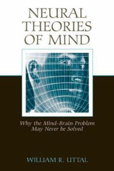 Hardcover Neural Theories of Mind: Why the Mind-Brain Problem May Never Be Solved Book