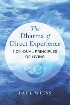 Paperback The Dharma of Direct Experience: Non-Dual Principles of Living Book