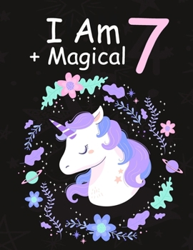 Paperback I am 7 + Magical: Birthday Journal Happy Birthday 7 Years Old - Journal for kids - 7 Year Old Christmas birthday gift Book