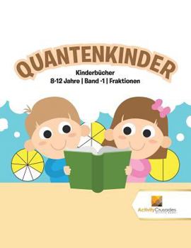 Paperback Quantenkinder: Kinderbücher 8-12 Jahre Band -1 Fraktionen [German] Book