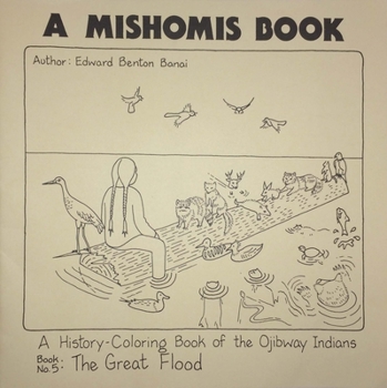 Paperback A Mishomis Book, a History-Coloring Book of the Ojibway Indians: Book 5: The Great Flood Volume 5 Book