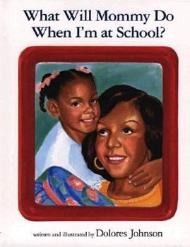 Hardcover What Will Mommy Do When I'm at School? Book