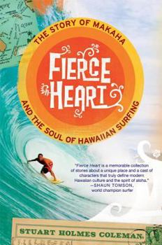Paperback Fierce Heart: The Story of Makaha and the Soul of Hawaiian Surfing Book