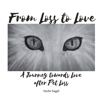 Paperback From Loss to Love: A Journey towards Love after Pet Loss Book