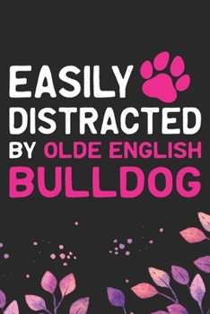 Paperback Easily Distracted by Olde English Bulldog: Cool Olde English Bulldog Journal Notebook - English Bulldog Puppy Gifts - Funny Olde English Bulldog Noteb Book
