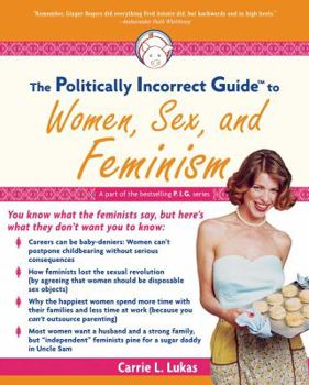 Paperback The Politically Incorrect Guide to Women, Sex and Feminism Book