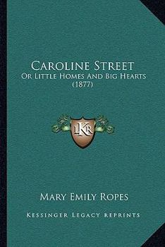 Paperback Caroline Street: Or Little Homes And Big Hearts (1877) Book