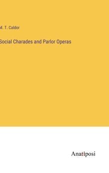 Hardcover Social Charades and Parlor Operas Book