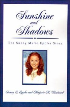 Paperback Sunshine and Shadows: The Sunny Marie Eppler Story Book