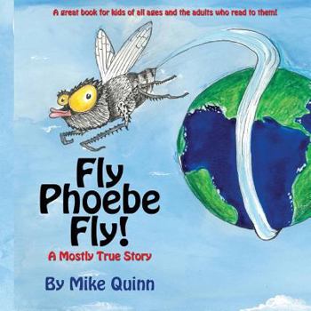 Paperback Fly Phoebe Fly!: A Mostly True Story Book