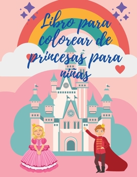 Libro para colorear de princesas para niñas: Hermosas páginas para colorear incluyendo princesa, lindo libro para colorear para niñas, niños, niños ... perfecto, reinas y dragones