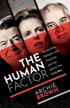 Paperback The Human Factor: Gorbachev, Reagan, and Thatcher and the End of the Cold War Book