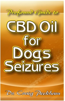 Paperback Profound Guide To CBD Oil for Dog Seizures Book