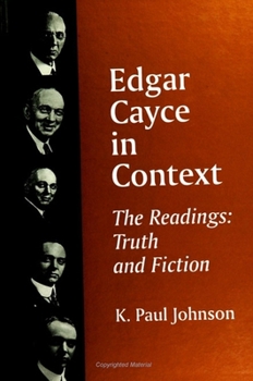Edgar Cayce in Context: The Readings - Truth and Fiction (SUNY Series in Western Esoteric Traditions)