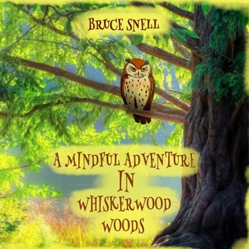 Paperback A Mindful Adventure in Whiskerwood Woods Book