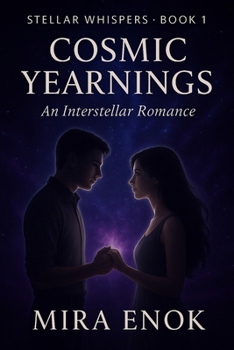 Paperback Stellar Whispers: Cosmic Yearnings: An Interstellar Romance Across Galaxies Book