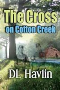 Paperback The Cross on Cotton Creek Book