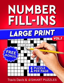 Number Fill-Ins Large Print: 200+ Puzzles for Adults - Vol. 1