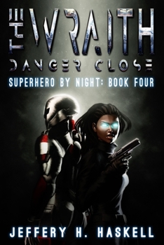 The Wraith: Danger Close - Book #4 of the Superhero by Night