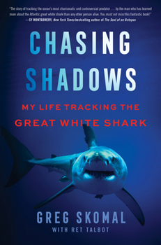 Hardcover Chasing Shadows: My Life Tracking the Great White Shark Book