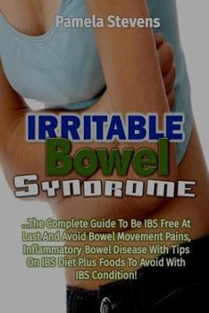 Paperback Irritable Bowel Syndrome: The Complete Guide to Be IBS Free At Last and Avoid bo Book