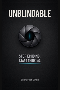 Paperback Unblindable: Stop Echoing. Start Thinking. Book