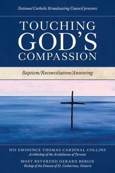 Paperback Touching God's Compassion: Baptism/Reconciliation/Anointing Book