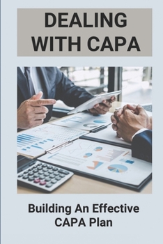 Paperback Dealing With CAPA: Building An Effective CAPA Plan: Capa Quality Management System Book