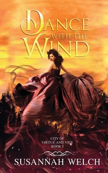 Dance with the Wind - Book #1 of the City of Virtue and Vice