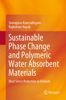 Hardcover Sustainable Phase Change and Polymeric Water Absorbent Materials: Heat Stress Reduction in Helmets Book