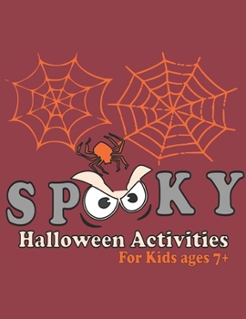 Spooky Halloween Activity Book for Kids Ages 7+: Crosswords,Word Search,Word Scramble,Color By Number,Drawing,and craft