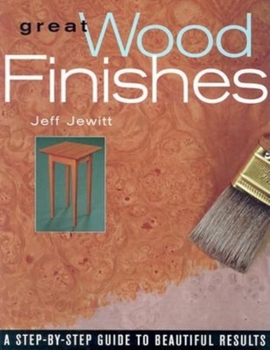 Paperback Great Wood Finishes: A Step-By-Step Guide to Beautiful Results Book