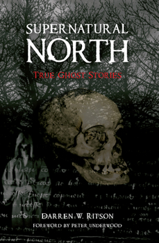 Supernatural North - Book  of the Amberley True Ghost Stories
