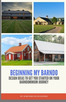 Paperback Beginning My Barndo: Design Ideas to Kickstart Your Barnodominium Journey Book