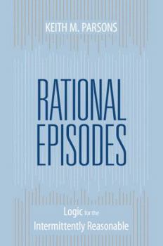 Paperback Rational Episodes: Logic for the Intermittently Reasonable Book