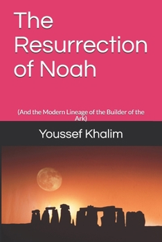 Paperback The Resurrection of Noah: (And the Modern Lineage of the Builder of the Ark) Book