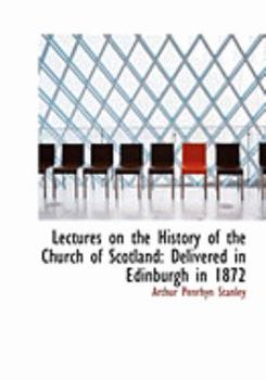 Paperback Lectures on the History of the Church of Scotland: Delivered in Edinburgh in 1872 (Large Print Edition) [Large Print] Book