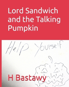 Lord Sandwich and the Talking Pumpkin (The Adventures of Lord Sandwich)