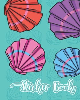 Sticker Book: Permanent Blank Sticker Collection Book for Girls with Colorful Sea Shells, Album with White 8x10 Inch Pages for Collecting Stickers, Sketching and Drawing