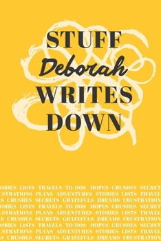 Paperback Stuff Deborah Writes Down: Personalized Journal / Notebook (6 x 9 inch) with 110 wide ruled pages inside [Mustard Yellow] Book