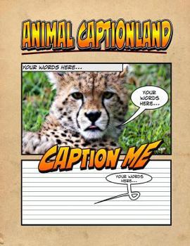 Paperback Animal Captionland - An Awesome Animal Adventure Captionbook: Worlds Greatest Animal Captionbook, Notebook, Sketchbook or Panelbook Book