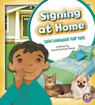 Signing at Home: Sign Language for Kids - Book  of the Time to Sign